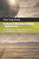 The Means of Civilizational Extinction — Among the Stars: dystopian science fiction ?philosophical sci-fi ?political dystopia ?AI governance ?future ... Hundred Paths to Civilizational Extinction) B0GHS318JM Book Cover