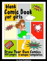 Blank Comic Book for Girls: Draw Your Own Comics 1708011773 Book Cover