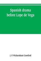 Spanish Drama Before Lope De Vega 1016550731 Book Cover