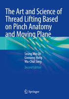 The Art and Science of Thread Lifting Based on Pinch Anatomy and Moving Plane 9819755182 Book Cover