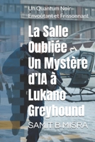 La Salle Oubliée - Un Mystère d’IA à Lukano Greyhound: Un Quantum Noir Envoûtant et Frissonnant (French Edition) B0DVSMGDGK Book Cover