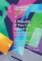 A Republic If You Can Afford It: How Much Does It Cost to Administer Elections? 1009507389 Book Cover