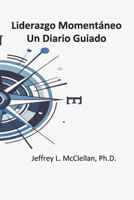 Liderazgo Momentaneo: Un Diario Guiado (Spanish Edition) B0F73ZQY13 Book Cover