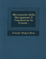Movimento Della Navigazione E Commercio in Trieste... 1286938767 Book Cover
