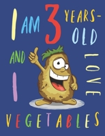 I Am 3 Years-Old and I Love Vegetables: The Colouring Book That Encourages Three-Year-Old Kids to Enjoy Vegetables 1673783791 Book Cover