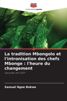 La tradition Mbongolo et l'intronisation des chefs Mbonge: l'heure du changement (French Edition) 663015388X Book Cover