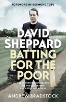 David Sheppard: Batting for the Poor: The Authorized Biography of the Celebrated Cricketer and Bishop 0281081034 Book Cover