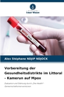 Vorbereitung der Gesundheitsdistrikte im Littoral - Kamerun auf Mpox (German Edition) 620847048X Book Cover
