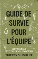 Guide de survie pour l'équipe: 6 leviers pour développer son leadership (French Edition) 2982300400 Book Cover