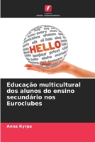 Educação multicultural dos alunos do ensino secundário nos Euroclubes (Portuguese Edition) 6208182662 Book Cover