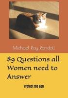 89 Questions all Women need to Answer: Protect the Egg B0BVCXJH1S Book Cover