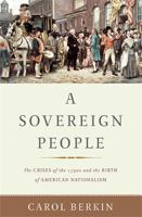 A Sovereign People: The Crises of the 1790s and the Birth of American Nationalism 0465060889 Book Cover