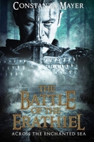 The Battle of the Erathiel: Across the Enchanted Sea 1540328406 Book Cover