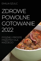 Zdrowe Powolne Gotowanie 2022: Pyszne I Proste Przepisy Dla KaŻdego 1837522898 Book Cover