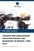 Dynamik Der Beziehungen Zwischen Presse Und Regierung in Nigeria, 1960 - 2019 6205663600 Book Cover