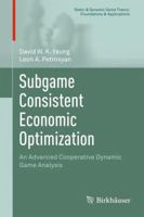 Subgame Consistent Economic Optimization: An Advanced Cooperative Dynamic Game Analysis (Static & Dynamic Game Theory: Foundations & Applications) 0817682619 Book Cover