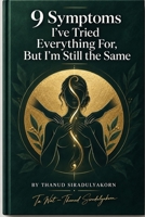 9 Symptoms I've Tried Everything For, But I'm Still the Same B0HJ8S63V9 Book Cover
