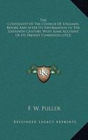 The Continuity of the Church of England: Before & After Its Reformation in the Sixteenth Century, with Some Account of Its Present Condition: Being a Course of Four Lectures Delivered at S. Petersburg 0548737983 Book Cover