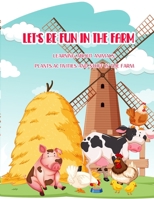 Let's Be Fun In The Farm: Learning about animals, plants, activities, and stuff in the farm B089M5Y7N6 Book Cover