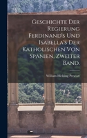 History of the Reign of Ferdinand and Isabella, Vol. 2 of 2 (Classic Reprint) 1019349425 Book Cover