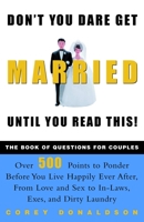 Don't You Dare Get Married Until You Read This! The Book of Questions for Couples 0609807838 Book Cover