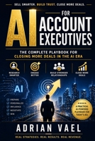 AI for Account Executives: The Complete Playbook for Closing More Deals in the AI Era (The AI Toolkit Professional Series) B0GZ82C67R Book Cover