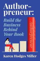 Authorprenuer: Build the Business Behind Your Book 1732820279 Book Cover