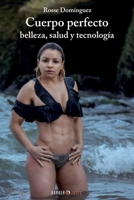 Cuerpo perfecto: Belleza, salud y tecnología 1647898765 Book Cover