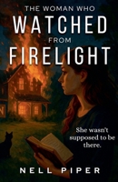 The Woman Who Watched From Firelight B0GMWZCJQM Book Cover
