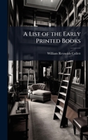 A List of the Early Printed Books 1023856476 Book Cover