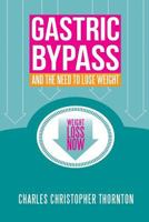 Gastric Bypass and the Need to Lose Weight 1490452710 Book Cover