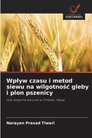 Wplyw czasu i metod siewu na wilgotnosc gleby i plon pszenicy (Polish Edition) 6203374148 Book Cover