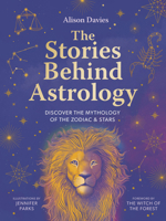 The Stories Behind Astrology: Discover the mythology behind the zodiac 0711290741 Book Cover