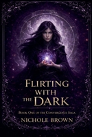 Flirting With the Dark (Convergence Saga) B0GVG6FWST Book Cover