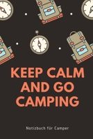 Keep Calm and Go Camping: A5 Notizbuch KARIERT Sport Motivation Buch Laufen Mentaltraining Gl�cklich Geschenkidee Leistungssport Disziplin Meditation Freund 1676721886 Book Cover