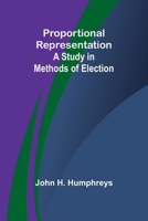 Proportional Representation: A Study in Methods of Election 9362926423 Book Cover