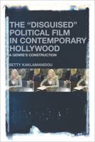 The "Disguised" Political Film in Contemporary Hollywood: A Genre's Construction 1501322303 Book Cover