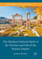 The Modern Cultural Myth of the Decline and Fall of the Roman Empire 134984893X Book Cover