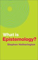 What is Epistemology? (What is Philosophy?) 1509529519 Book Cover