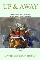 Up and Away: The Mystery, the Lord's Day & Our Bodily Glory in Christ B0B2VT66PJ Book Cover