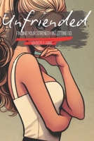 Unfriended: Finding Your Strength in Letting Go B0DW45B8G6 Book Cover
