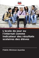 L'école de jour ou l'internat comme indicateur des résultats scolaires des élèves (French Edition) 6209277241 Book Cover
