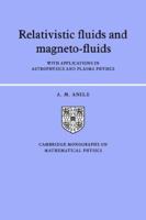 Relativistic Fluids and Magneto-fluids: With Applications in Astrophysics and Plasma Physics 0521018129 Book Cover