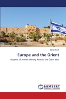 Europe and the Orient: Aspects of Jewish Identity Around the Great War 6202678720 Book Cover