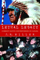 Lethal Legacy: Current Native Controversies in Canada 0771059035 Book Cover