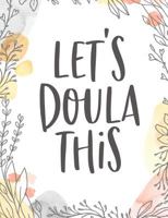 Let's Doula This: Midwife Blank Lined Journal 1796776998 Book Cover