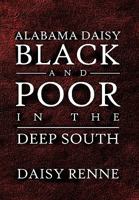 Alabama Daisy Black and Poor in the Deep South 1450020453 Book Cover