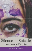 Silence Equals Suicide: Love Yourself to Live B0CTXRHZXW Book Cover