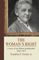 The Woman's Right: A story of my Maine grandmother 1848-1927 0595342868 Book Cover