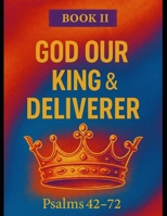 The Book of Psalms: Book 2 God Our King & Deliverer B0G7HWNPB4 Book Cover